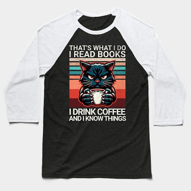 that's what i do i read book i drink coffee and i know things Baseball T-Shirt by Bellinna